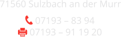 71560 Sulzbach an der Murr  07193 – 83 94  07193 – 91 19 20
